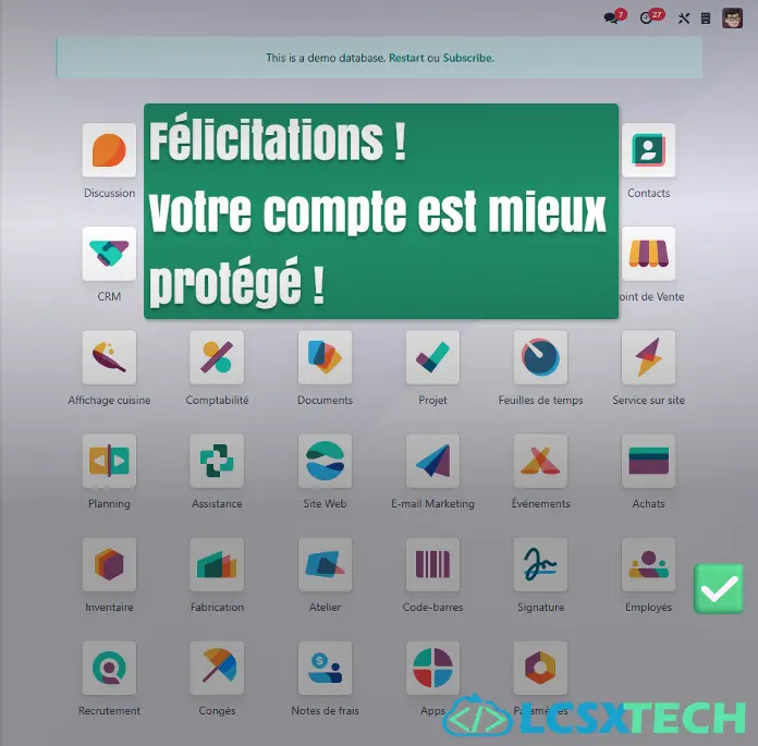 Si vous arrivez sur l'écran principal d'Odoo: Bravo ! Vous avez protégé votre compte Odoo.